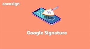 Que faut-il savoir sur la signature lectronique propose par Google ?