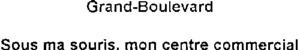 GRAND-BOULEVARD SOUS MA SOURIS, MON CENTRE COMMERCIAL_logo