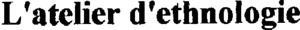 L'ATELIER D'ETHNOLOGIE_logo