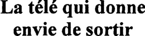 La télé qui donne envie de sortir_logo
