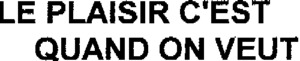 LE PLAISIR C'EST QUAND ON VEUT_logo
