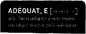 ADEQUAT ADJ BIEN ADAPTE A SON USAGE UN OBJET TOUT A FAIT ADEQUAT_logo