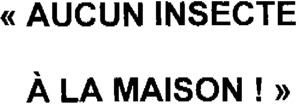 « AUCUN INSECTE À LA MAISON ! »_logo