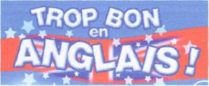TROP BON en ANGLAIS !_logo
