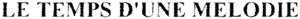 LE TEMPS D'UNE MELODIE_logo