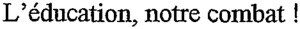L'éducation, notre combat!_logo