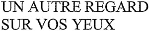 UN AUTRE REGARD SUR VOS YEUX_logo