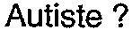 Autiste?_logo