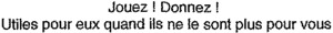 Jouez! Donnez! Utiles pour eux quand ils ne le sont plus pour vous_logo