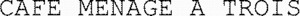 CAFE MENAGE A TROIS_logo