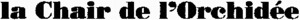la Chair de l'Orchidée_logo