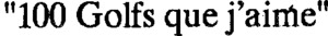 "100 GOLFS QUE J'AIME"_logo