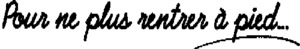 POUR NE PLUS RENTRER A PIED..._logo